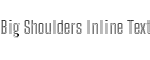 Big Shoulders Inline Text