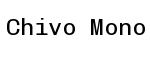 Chivo Mono