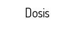 Dosis