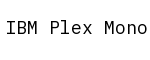 IBM Plex Mono