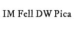 IM Fell DW Pica
