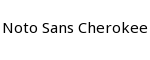 Noto Sans Cherokee