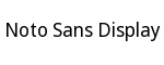 Noto Sans Display