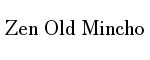 Zen Old Mincho