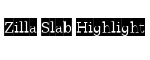 Zilla Slab Highlight
